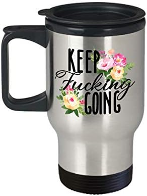 Nastavite jebeno krenuti putnička šalica motivacijska inspirativna cvjetna kava Komentar čaj čaj za žene