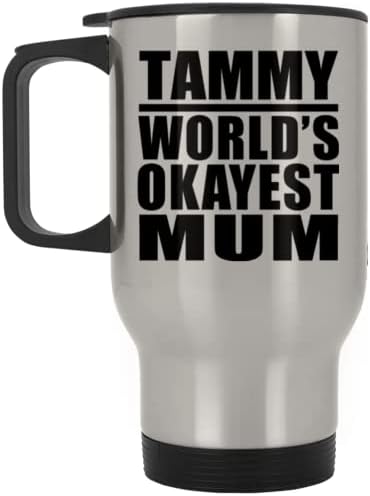 Designsify Tammy World's Okey mama, srebrna putnička šalica 14oz od nehrđajućeg čelika izolirana, pokloni za rođendansku obljetnicu