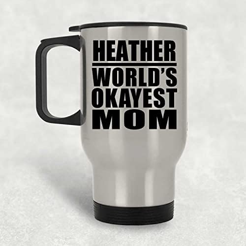 Designsify Heather World's Okey mama, Silver Putnička šalica 14oz od nehrđajućeg čelika izolirana Tumbler, Pokloni za rođendansku obljetnicu