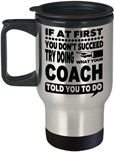 Šalica trenera - ako u početku ne uspijete, pokušajte učiniti ono što vam je trener rekao da radite putničku šalicu